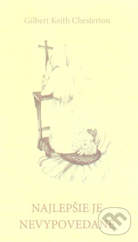 Kniha: Najlepšie je nevypovedané (Gilbert Keith Chesterton). Kumran, 2013 Kniha: Najlepšie je nevypovedané (Gilbert Keith Chesterton). Kumran, 2013