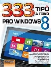 333 tipů a triků pro Windows 8 - Karel Klatovský, Computer Media, 2013