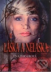 Kniha: Láska a neláska (Tina Turnerová). Tina Turnerová, 2013 Kniha: Láska a neláska (Tina Turnerová). Tina Turnerová, 2013