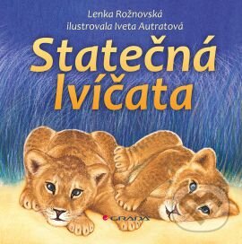 Kniha: Statečná lvíčata (Lenka Rožnovská). Grada, 2013 Kniha: Statečná lvíčata (Lenka Rožnovská). Grada, 2013
