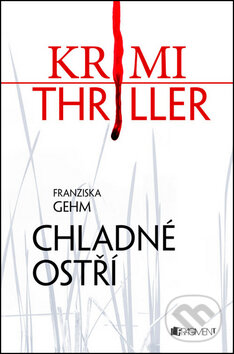 Kniha: Chladné ostří (Franziska Gehm). Nakladatelství Fragment, 2013 Kniha: Chladné ostří (Franziska Gehm). Nakladatelství Fragment, 2013