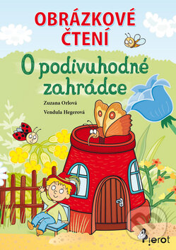 Kniha: O podivuhodné zahrádce (Zuzana Orlová). Pierot, 2013 Kniha: O podivuhodné zahrádce (Zuzana Orlová). Pierot, 2013