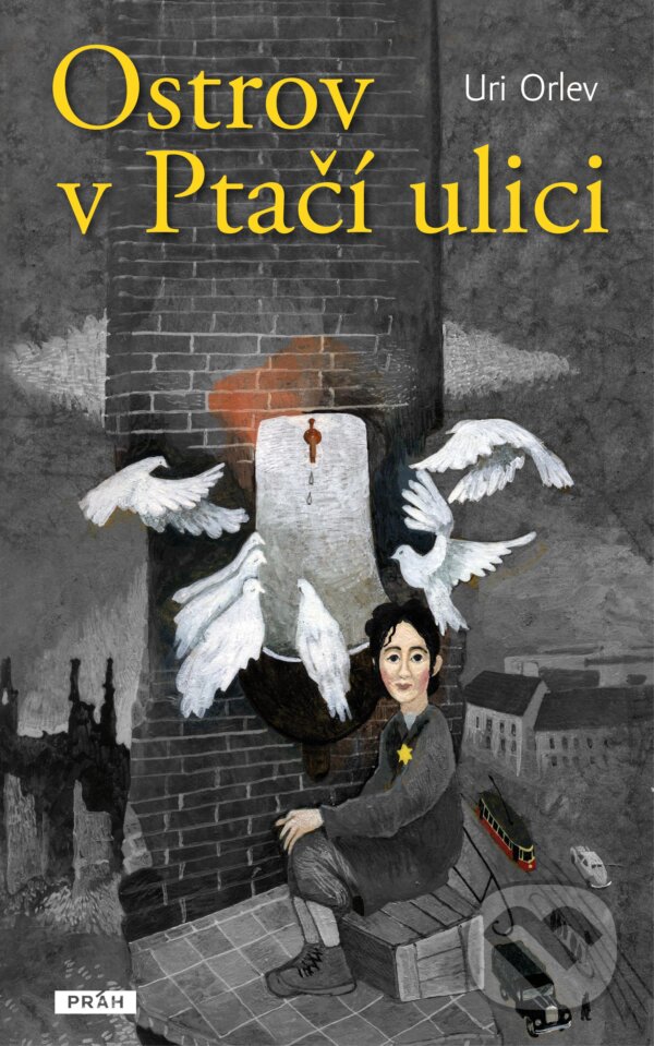 Kniha: Ostrov v Ptačí ulici (Uri Orlev). Práh, 2013 Kniha: Ostrov v Ptačí ulici (Uri Orlev). Práh, 2013