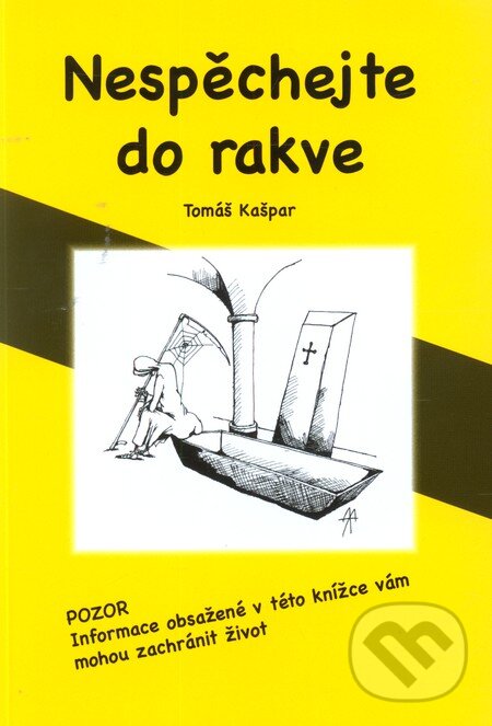 Kniha: Nespěchejte do rakve (Tomáš Kašpar). Akademie úspěchu, 2013 Kniha: Nespěchejte do rakve (Tomáš Kašpar). Akademie úspěchu, 2013