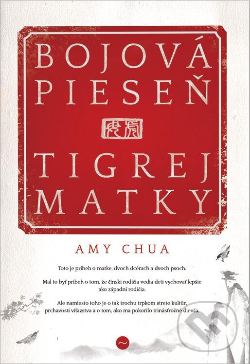 Kniha: Bojová pieseň tigrej matky (Amy Chua). Premedia, 2013 Kniha: Bojová pieseň tigrej matky (Amy Chua). Premedia, 2013