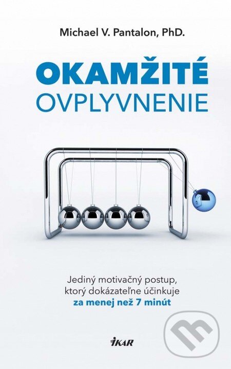 Kniha: Okamžité ovplyvnenie (Michael V. Pantalon). Ikar, 2013 Kniha: Okamžité ovplyvnenie (Michael V. Pantalon). Ikar, 2013