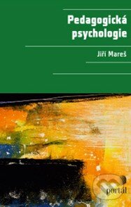 Kniha: Pedagogická psychologie (Jiří Mareš). Portál, 2013 Kniha: Pedagogická psychologie (Jiří Mareš). Portál, 2013
