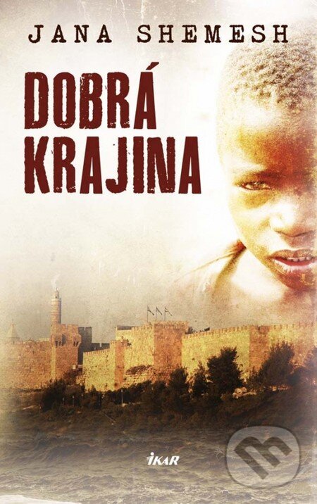 Kniha: Dobrá krajina (Jana Shemesh). Ikar, 2013 Kniha: Dobrá krajina (Jana Shemesh). Ikar, 2013