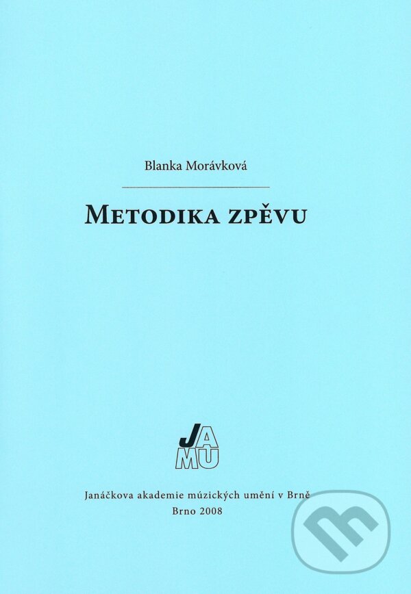 Kniha: Metodika zpěvu (Blanka Morávková). Janáčkova akademie múzických umění v Brně, 2008 Kniha: Metodika zpěvu (Blanka Morávková). Janáčkova akademie múzických umění v Brně, 2008
