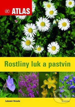 Kniha: Rostliny luk a pastvin (Lubomír Hrouda). Academia, 2013 Kniha: Rostliny luk a pastvin (Lubomír Hrouda). Academia, 2013
