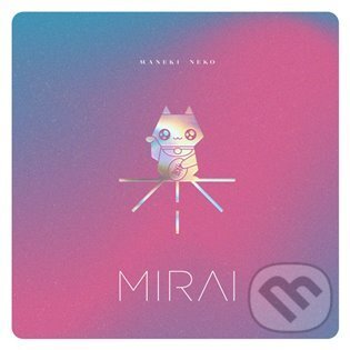 Mirai: Maneki Neko LP (Mirai). Universal Music, 2022 Mirai: Maneki Neko LP (Mirai). Universal Music, 2022