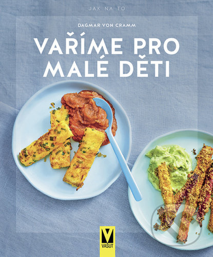 Kniha: Vaříme pro malé děti (Dagmar Von Cramm). Vašut, 2022 Kniha: Vaříme pro malé děti (Dagmar Von Cramm). Vašut, 2022