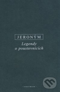 Kniha: Legendy o poustevnících (Hieronym). OIKOYMENH, 2002 Kniha: Legendy o poustevnících (Hieronym). OIKOYMENH, 2002
