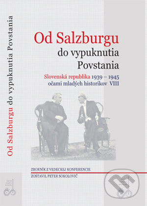 Kniha: Od Salzburgu do vypuknutia Povstania (Peter Sokolovič). Ústav pamäti národa, 2009 Kniha: Od Salzburgu do vypuknutia Povstania (Peter Sokolovič). Ústav pamäti národa, 2009