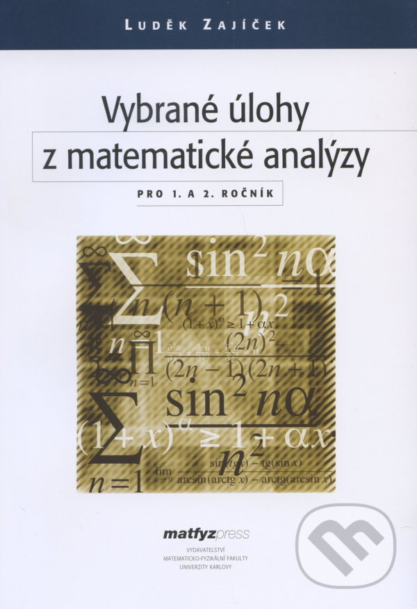 Kniha: Vybrané úlohy z matematické analýzy (Luděk Zajíček). MatfyzPress, 2013 Kniha: Vybrané úlohy z matematické analýzy (Luděk Zajíček). MatfyzPress, 2013