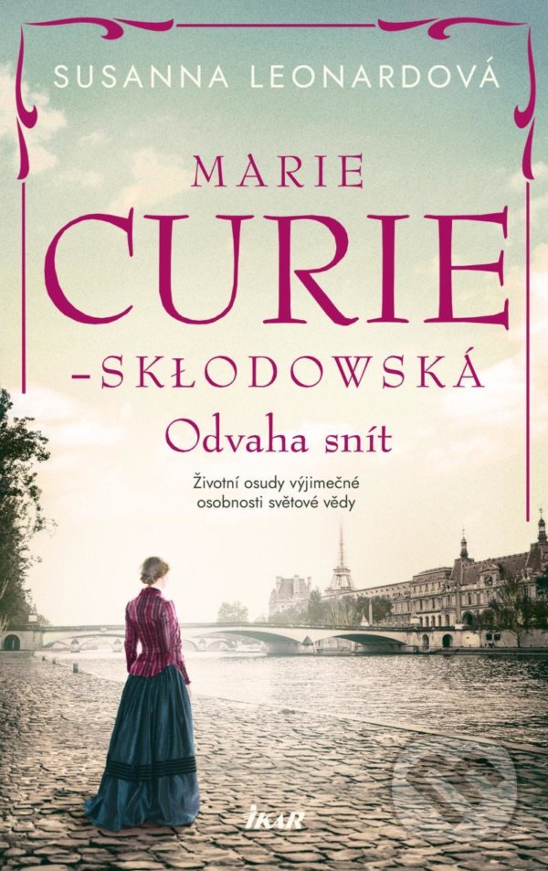 Kniha: Marie Curie-Skłodowská (Susanna Leonard). Ikar CZ, 2022 Kniha: Marie Curie-Skłodowská (Susanna Leonard). Ikar CZ, 2022