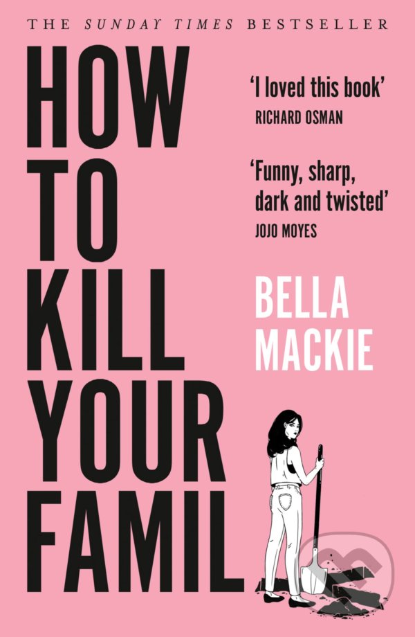 Kniha: How to Kill Your Family (Bella Mackie). HarperCollins, 2022 Kniha: How to Kill Your Family (Bella Mackie). HarperCollins, 2022