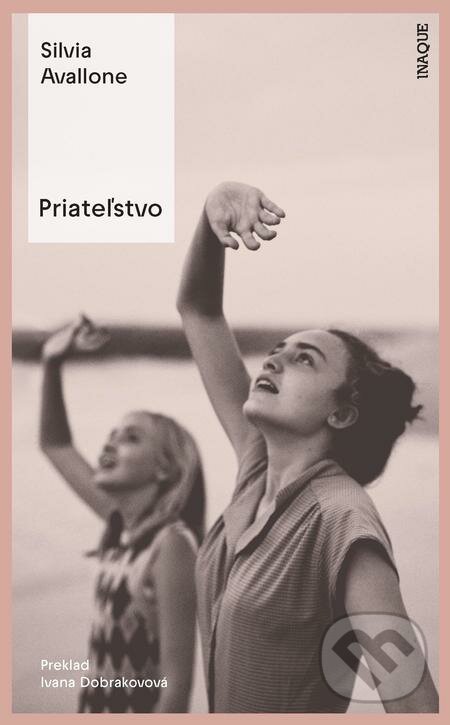 E-kniha: Priateľstvo (Silvia Avallone). Inaque, 2022 E-kniha: Priateľstvo (Silvia Avallone). Inaque, 2022