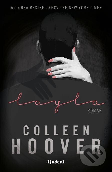 E-kniha: Layla (Colleen Hoover). Lindeni, 2022 E-kniha: Layla (Colleen Hoover). Lindeni, 2022