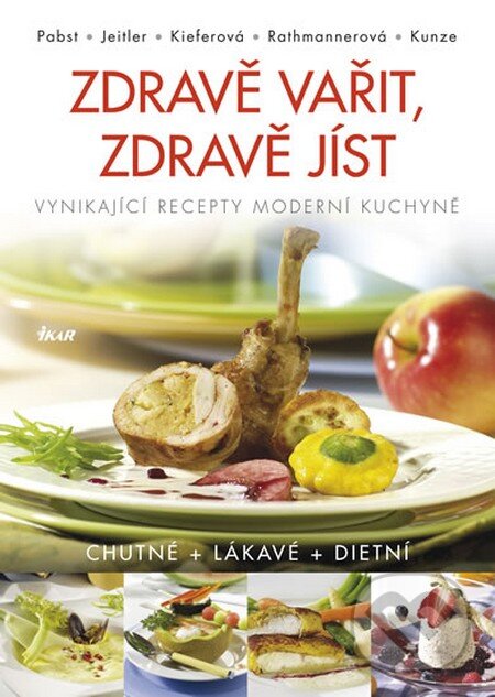 Kniha: Zdravě vařit, zdravě jíst (Autorský kolektív). Ikar CZ, 2013 Kniha: Zdravě vařit, zdravě jíst (Autorský kolektív). Ikar CZ, 2013