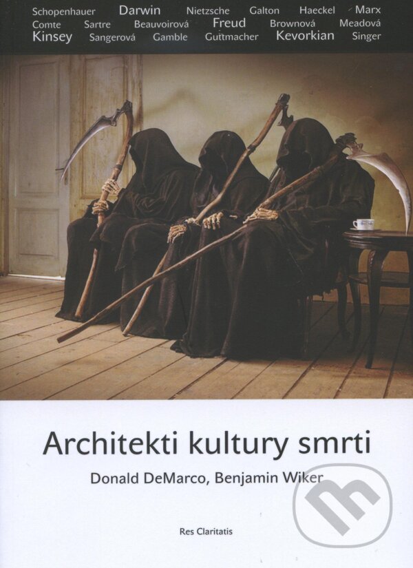 Kniha: Architekti kultury smrti (Benjamin Wiker a Donald DeMarco). Res Claritatis, 2013 Kniha: Architekti kultury smrti (Benjamin Wiker a Donald DeMarco). Res Claritatis, 2013