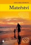 Kniha: Mateřství (Anna Melchior). Karmelitánské nakladatelství, 2009 Kniha: Mateřství (Anna Melchior). Karmelitánské nakladatelství, 2009