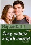 Kniha: Ženy, milujte svojich mužov! (Hugues Dollié). Karmelitánske nakladateľstvo, 2010 Kniha: Ženy, milujte svojich mužov! (Hugues Dollié). Karmelitánske nakladateľstvo, 2010
