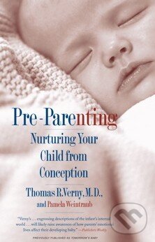 Kniha: Pre-Parenting (Pamela Weintraub a Thomas R. Verny). Simon & Schuster, 2003 Kniha: Pre-Parenting (Pamela Weintraub a Thomas R. Verny). Simon & Schuster, 2003