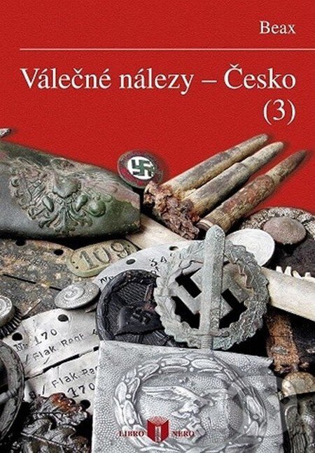 Kniha: Válečné nálezy - Česko 3 (Beax). Libro Nero, 2013 Kniha: Válečné nálezy - Česko 3 (Beax). Libro Nero, 2013