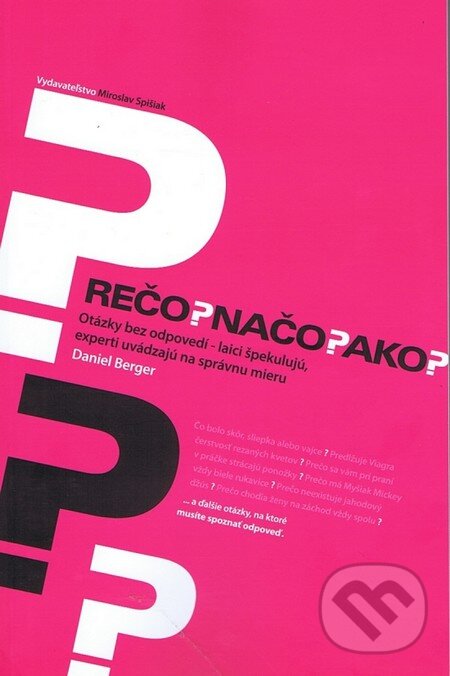Kniha: Prečo? Načo? Ako? (Daniel Berger). Miroslav Spišiak, 2013 Kniha: Prečo? Načo? Ako? (Daniel Berger). Miroslav Spišiak, 2013