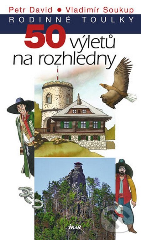 Kniha: Rodinné toulky: 50 výletů na rozhledny (Petr David a Vladimír Soukup). Ikar CZ, 2013 Kniha: Rodinné toulky: 50 výletů na rozhledny (Petr David a Vladimír Soukup). Ikar CZ, 2013