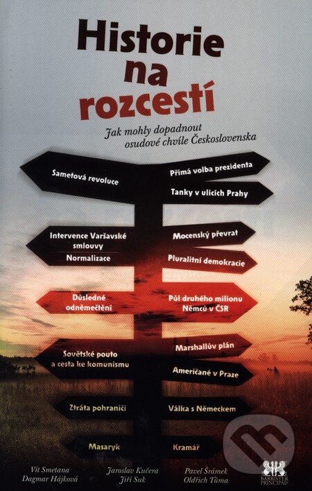 Kniha: Historie na rozcestí (Vít Smetana). Barrister & Principal, 2013 Kniha: Historie na rozcestí (Vít Smetana). Barrister & Principal, 2013