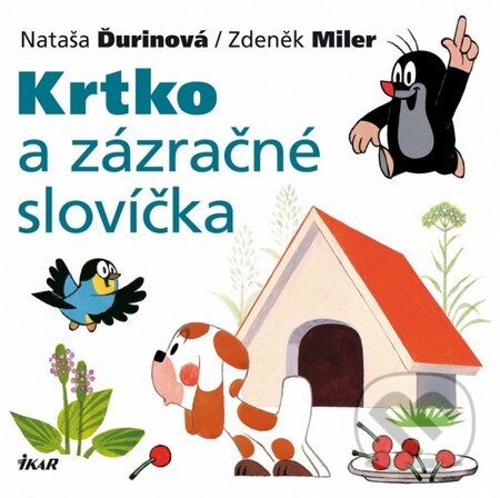 Kniha: Krtko a zázračné slovíčka (Nataša Ďurinová a Zdeněk Miler). Ikar, 2013 Kniha: Krtko a zázračné slovíčka (Nataša Ďurinová a Zdeněk Miler). Ikar, 2013