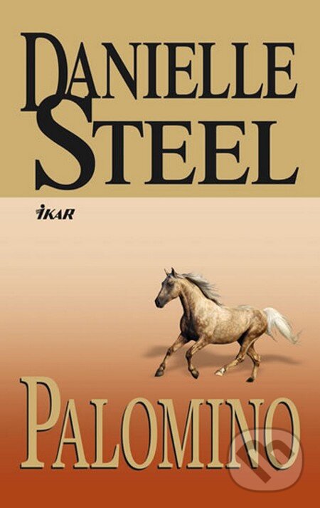 Kniha: Palomino (Danielle Steel). Ikar CZ, 2013 Kniha: Palomino (Danielle Steel). Ikar CZ, 2013