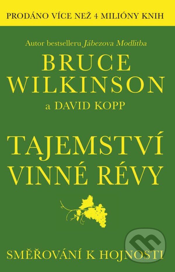 Kniha: Tajemství vinné révy (Bruce Wilkinson a David Kopp). Pragma, 2013 Kniha: Tajemství vinné révy (Bruce Wilkinson a David Kopp). Pragma, 2013