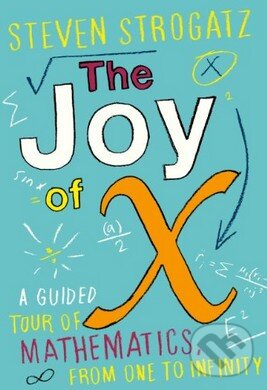 Kniha: The Joy of X (Steven Strogatz). Atlantic Books, 2013 Kniha: The Joy of X (Steven Strogatz). Atlantic Books, 2013