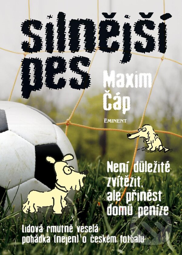 Kniha: Silnější pes (Maxim Čáp). Eminent, 2013 Kniha: Silnější pes (Maxim Čáp). Eminent, 2013