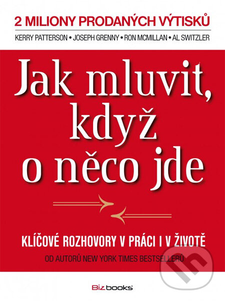Kniha: Jak mluvit, když o něco jde (Kerry Patterson a kolektív). BIZBOOKS, 2013 Kniha: Jak mluvit, když o něco jde (Kerry Patterson a kolektív). BIZBOOKS, 2013