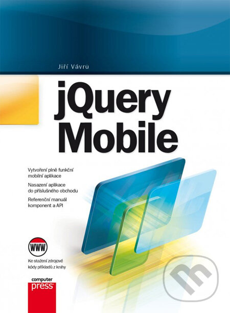 Kniha: jQuery Mobile (Jiří Vávrů). Computer Press, 2013 Kniha: jQuery Mobile (Jiří Vávrů). Computer Press, 2013