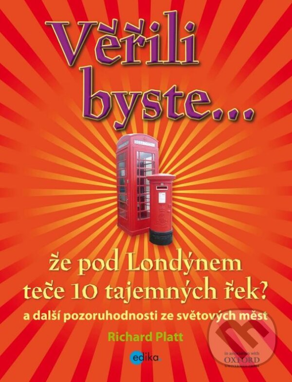 Kniha: Věřili byste, že pod Londýnem teče 10 tajemných řek? (Richard Platt). Edika, 2013 Kniha: Věřili byste, že pod Londýnem teče 10 tajemných řek? (Richard Platt). Edika, 2013