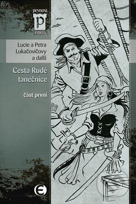 Cesta Rudé tanečnice (část první) - Lucie Lukačovičová, Petra Lukačovičová, Epocha, 2013