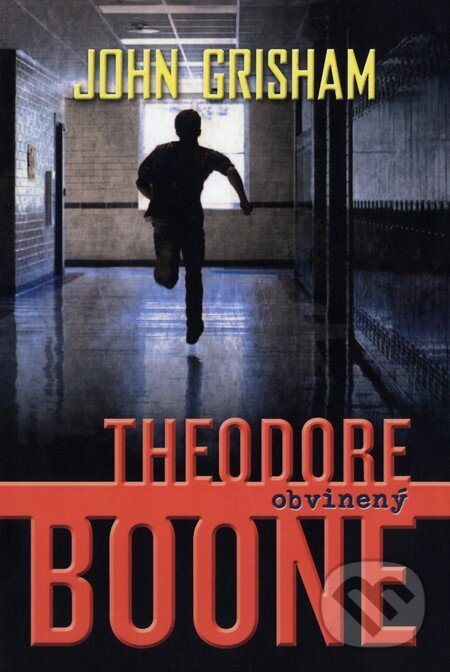 Kniha: Theodore Boone: Obvinený (John Grisham). Fortuna Libri, 2013 Kniha: Theodore Boone: Obvinený (John Grisham). Fortuna Libri, 2013