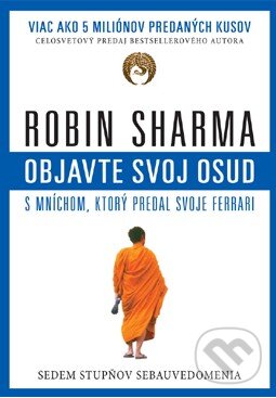 Kniha: Objavte svoj osud s mníchom, ktorý predal svoje ferrari (Robin Sharma). Eastone Books, 2013 Kniha: Objavte svoj osud s mníchom, ktorý predal svoje ferrari (Robin Sharma). Eastone Books, 2013