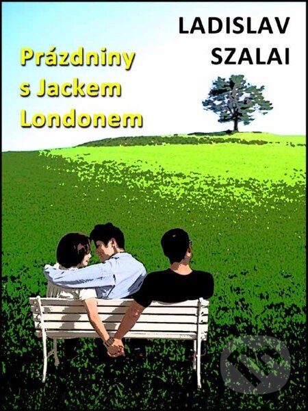 E-kniha: Prázdniny s Jackem Londonem (Ladislav Szalai). Nakladatelství Viking E-kniha: Prázdniny s Jackem Londonem (Ladislav Szalai). Nakladatelství Viking