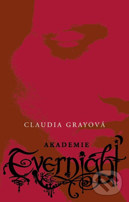 E-kniha: Akademie Evernight (Claudia Gray). Egmont ČR, 2010 E-kniha: Akademie Evernight (Claudia Gray). Egmont ČR, 2010