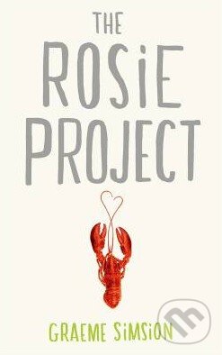 Kniha: The Rosie Project (Graeme Simsion). Michael Joseph, 2013 Kniha: The Rosie Project (Graeme Simsion). Michael Joseph, 2013