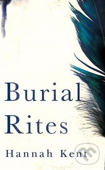 Kniha: Burial Rites (Hannah Kent). Pan Macmillan, 2013 Kniha: Burial Rites (Hannah Kent). Pan Macmillan, 2013
