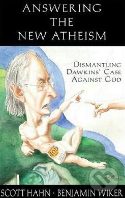 Kniha: Answering the New Atheism (Benjamin Wiker a Scott Hahn). Emmaus Road, 2008 Kniha: Answering the New Atheism (Benjamin Wiker a Scott Hahn). Emmaus Road, 2008