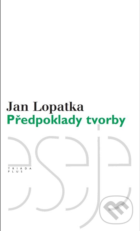 E-kniha: Předpoklady tvorby (Jan Lopatka). Triáda, 2010 E-kniha: Předpoklady tvorby (Jan Lopatka). Triáda, 2010
