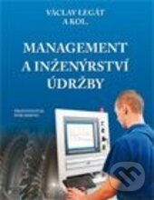 Kniha: Management a inženýrství údržby (Václav Legát). Professional Publishing, 2013 Kniha: Management a inženýrství údržby (Václav Legát). Professional Publishing, 2013